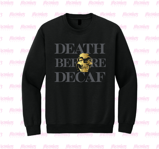 Death Before Decaf Sweatshirt